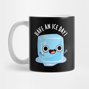 Have A Ice Day Funny Ice Cube Pun Mug